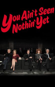 You Ain't Seen Nothin' Yet You Ain't Seen Nothin' Yet