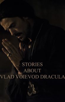 Stories about Vlad Voievod Dracula Stories about Vlad Voievod Dracula