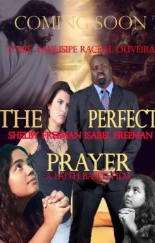 The Perfect Prayer: A Faith Based Film The Perfect Prayer: A Faith Based Film