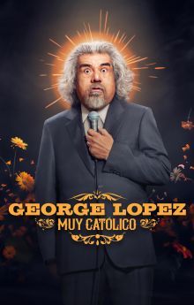 George Lopez: Muy Católico George Lopez: Muy Católico