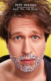 Pete Holmes: Nice Try, the Devil! Pete Holmes: Nice Try, the Devil!