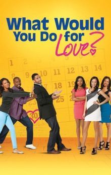 What Would You Do for Love What Would You Do for Love