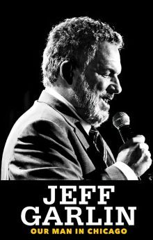 Jeff Garlin: Our Man in Chicago Jeff Garlin: Our Man in Chicago