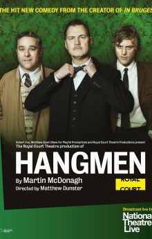 National Theatre Live: Hangmen National Theatre Live: Hangmen