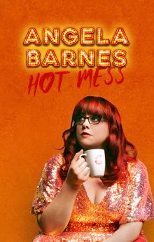 Angela Barnes: Hot Mess Angela Barnes: Hot Mess