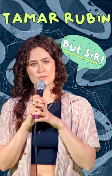 Tamar Rubin: But Sir! Tamar Rubin: But Sir!