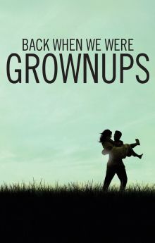 Back When We Were Grownups Back When We Were Grownups