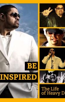 Be Inspired: The Life of Heavy D
