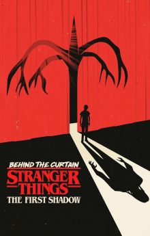 Behind the Curtain: Stranger Things: The First Shadow Behind the Curtain: Stranger Things: The First Shadow