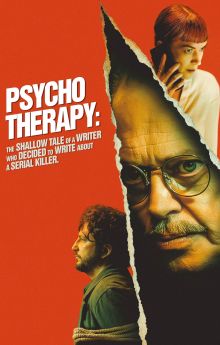 Psycho Therapy: The Shallow Tale of a Writer Who Decided to Write about a Serial Killer Psycho Therapy: The Shallow Tale of a Writer Who Decided to Write about a Serial Killer