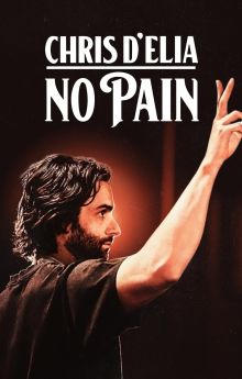 Chris D'Elia: No Pain Chris D'Elia: No Pain