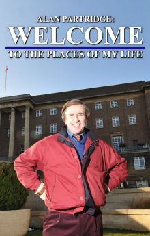 Alan Partridge: Welcome to the Places of My Life Alan Partridge: Welcome to the Places of My Life