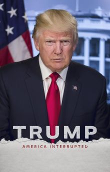 Trump: America Interrupted