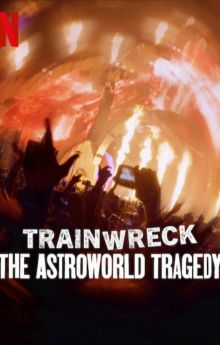 Trainwreck: The Astroworld Tragedy