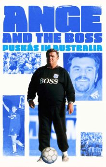 Ange & The Boss - Puskas in Australia