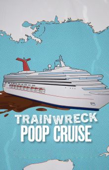 Trainwreck: Poop Cruise