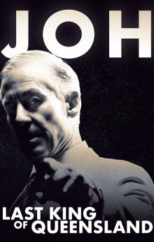 Joh: Last King of Queensland