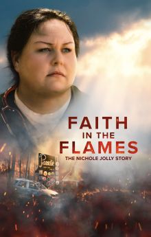 Faith in the Flames: The Nichole Jolly Story Faith in the Flames: The Nichole Jolly Story