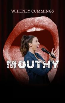 Whitney Cummings: Mouthy Whitney Cummings: Mouthy