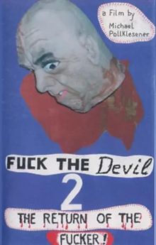 Fuck the Devil 2: Return of the Fucker Fuck the Devil 2: Return of the Fucker