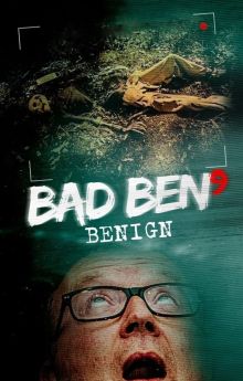 Bad Ben 9: Benign Bad Ben 9: Benign